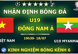 Nhận Định U19 Việt Nam Vs U19 Myanmar