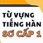 Từ Vựng Bài 7 Sơ Cấp 1 Tiếng Hàn